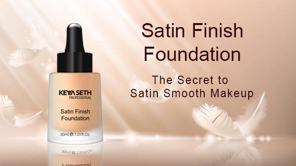 Satin Finish Foundation -- the secret to Satin Smooth Makeup - Keya Seth Aromatherapy