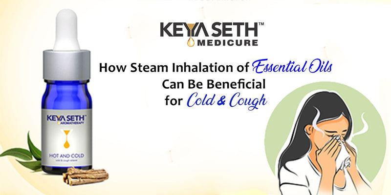 How Steam Inhalation of Essential Oils Can Be Beneficial for Cold & Cough